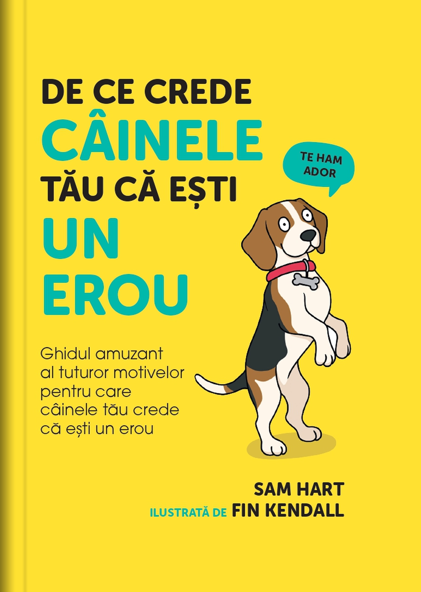 De ce crede câinele tău că eşti un erou, ed. I