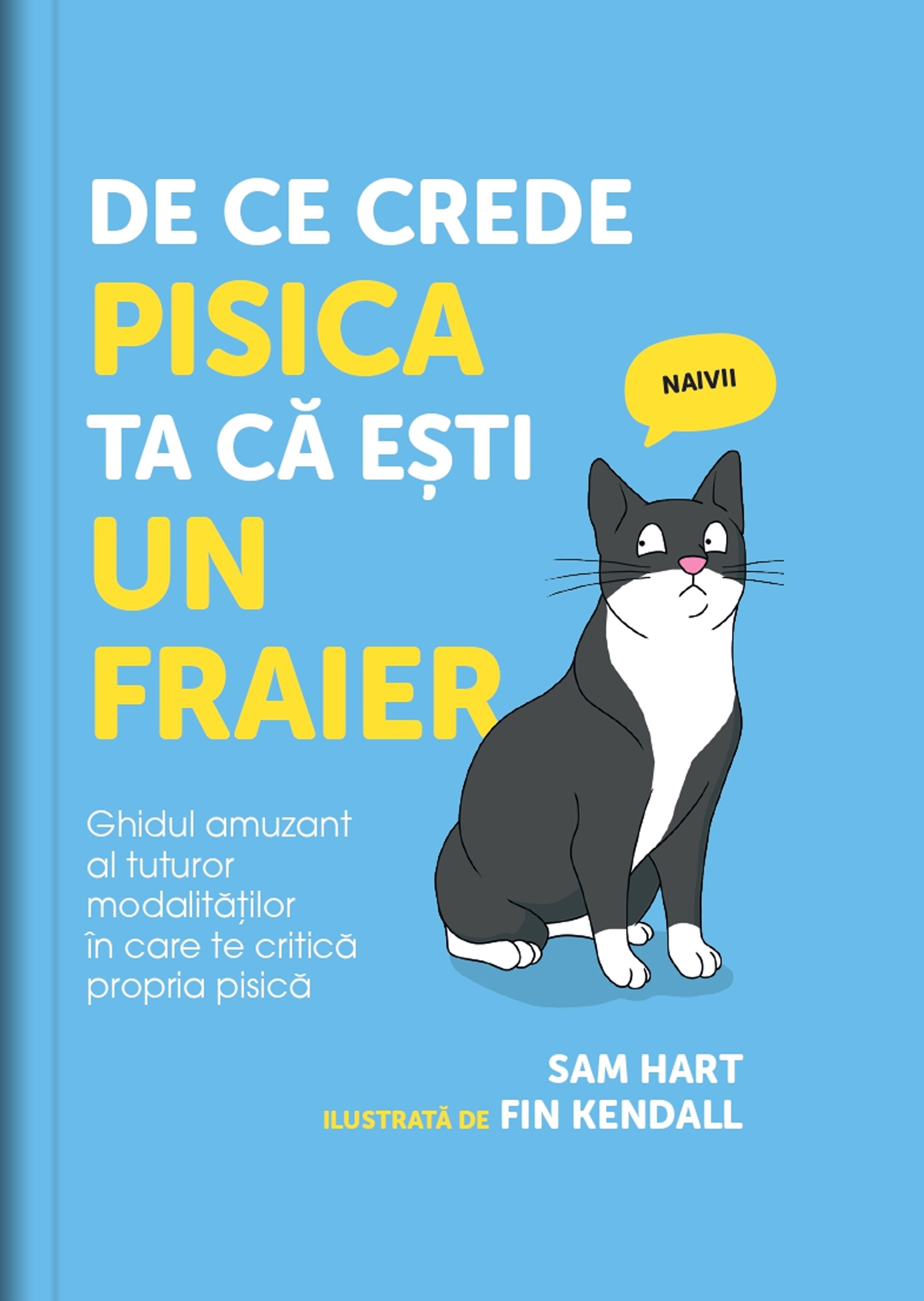 De ce crede pisica ta că eşti un fraier, ed. I